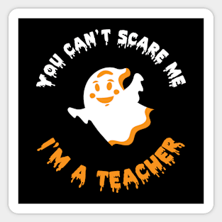 You Can't Scare Me Teacher Sticker